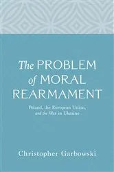 Book cover of The Problem of Moral Rearmament by Christopher Garbowski