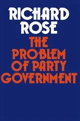 Book cover of The Problem of Party Government by Richard Rose
