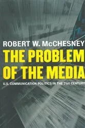 Book cover of The Problem of the Media by Robert D. McChesney