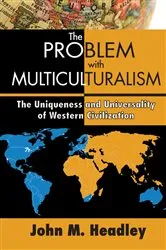 Book cover of The Problem with Multiculturalism by John M. Headley