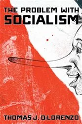 Book cover of The Problem with Socialism by Thomas J. DiLorenzo
