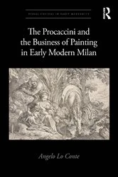 Book cover of The Procaccini and the Business of Painting in Early Modern Milan by Angelo Lo Conte