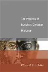 Book cover of The Process of Buddhist-Christian Dialogue by Paul O. Ingram