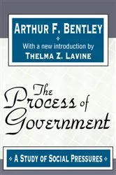 Book cover of The Process of Government (3rd ed.) by Arthur F. Bentley