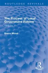 Book cover of The Process of Local Government Reform by Bruce Wood