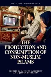 Book cover of The Production and Consumption of Non-Muslim Islams by Anders Ackfeldt