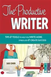 Book cover of The Productive Writer by Sage Cohen