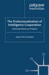 Book cover of The Professionalization of Intelligence Cooperation by A. Svendsen