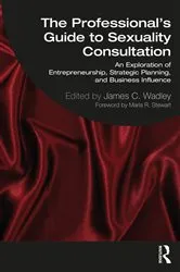 Book cover of The Professional's Guide to Sexuality Consultation by James Wadley