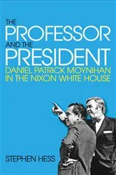 Book cover of The Professor and the President by Stephen Hess