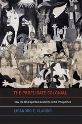 Book cover of The Profligate Colonial by Lisandro E. Claudio
