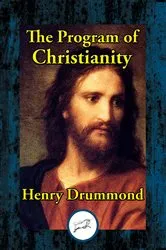 Book cover of The Program of Christianity by Henry Drummond