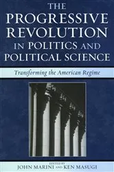 Book cover of The Progressive Revolution in Politics and Political Science by John Marini