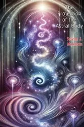 Book cover of The Projection of the Astral Body by Sylvan J. Muldoon