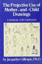 Book cover of The Projective Use Of Mother-And- Child Drawings: A Manual by Jacquelyn Gillespie