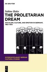 Book cover of The Proletarian Dream by Sabine Hake