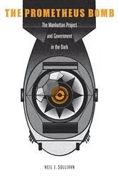 Book cover of The Prometheus Bomb by Neil J. Sullivan