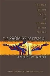 Book cover of The Promise of Despair by Andrew Root