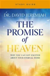 Book cover of The Promise of Heaven Bible Study by Dr.  David Jeremiah