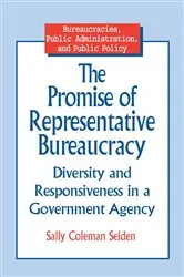 Book cover of The Promise of Representative Bureaucracy: Diversity and Responsiveness in a Government Agency by Sally Coleman Selden