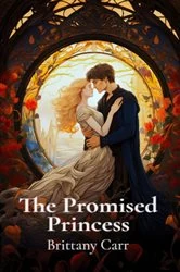 Book cover of The Promised Princess by Brittany  L Carr