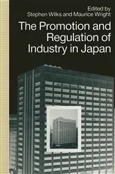 Book cover of The Promotion and Regulation of Industry in Japan by Stephen Wilks