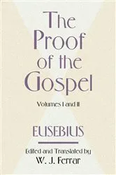 Book cover of The Proof of the Gospel; Two Volumes in One by Bishop Eusebius