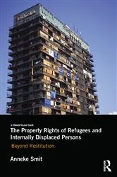 Book cover of The Property Rights of Refugees and Internally Displaced Persons by Anneke Smit