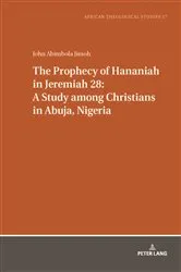 Book cover of The Prophecy of Hananiah in Jeremiah 28: A Study among Christians in Abuja, Nigeria by Gerhard Droesser