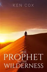 Book cover of The Prophet In The Wilderness by Ken Cox