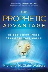 Book cover of The Prophetic Advantage by Michelle McClain-Walters