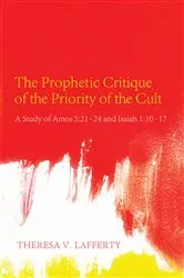 Book cover of The Prophetic Critique of the Priority of the Cult by Theresa V. Lafferty