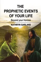 Book cover of The Prophetic Events Of Your Life by Kathryn Garland