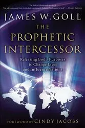 Book cover of The Prophetic Intercessor by James W. Goll