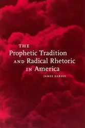 Book cover of The Prophetic Tradition and Radical Rhetoric in America by James Darsey