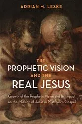 Book cover of The Prophetic Vision and the Real Jesus by Adrian M. Leske