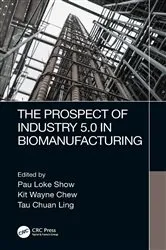 Book cover of The Prospect of Industry 5.0 in Biomanufacturing by Pau Loke Show