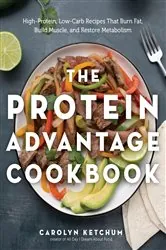 Book cover of The Protein Advantage Cookbook by Carolyn Ketchum