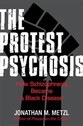 Book cover of The Protest Psychosis by Jonathan Metzl
