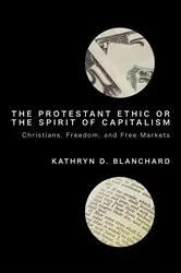 Book cover of The Protestant Ethic or the Spirit of Capitalism by Kathryn D. Blanchard