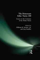 Book cover of The Protestant Ethic Turns 100 by William H. Swatos Jr
