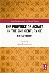 Book cover of The Province of Achaea in the 2nd Century CE by Anna Kouremenos