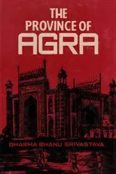 Book cover of The Province of Agra: Its History and Administration by Unknown
