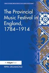 Book cover of The Provincial Music Festival in England, 1784–1914 by Pippa Drummond