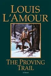 Book cover of The Proving Trail by Louis L'Amour