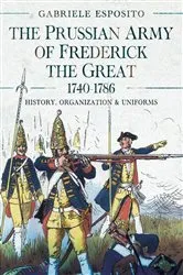Book cover of The Prussian Army of Frederick the Great, 1740-1786 by Gabriele Esposito