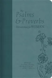 Book cover of The Psalms and Proverbs Devotional for Women by Dorothy Kelley Patterson