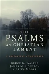 Book cover of The Psalms as Christian Lament by Bruce K. Waltke