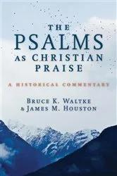 Book cover of The Psalms as Christian Praise by Bruce K. Waltke