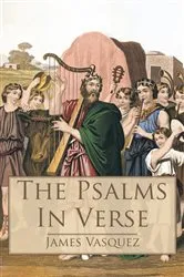 Book cover of The Psalms – in Verse by James Vasquez